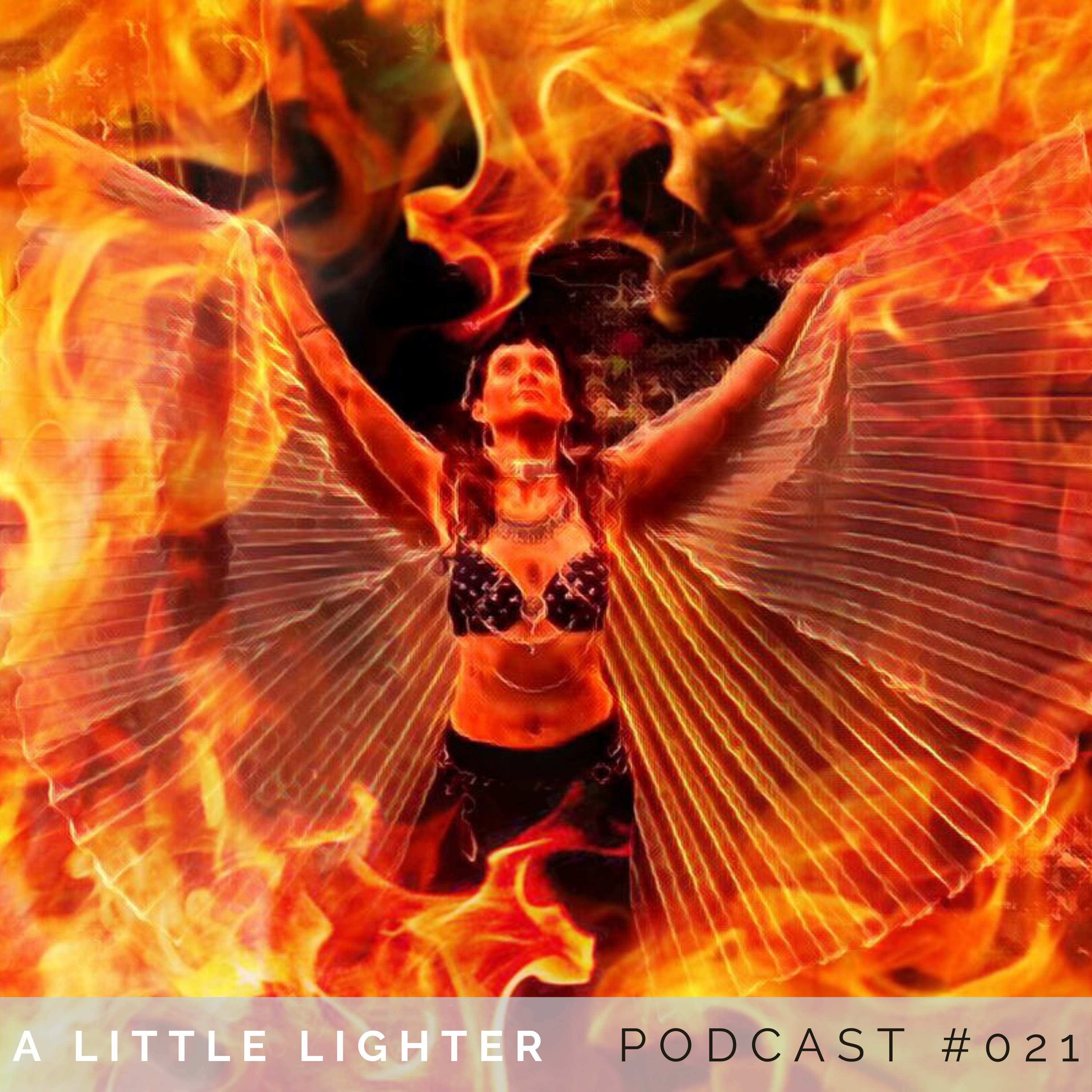Belly Dance Podcast dancing around fire