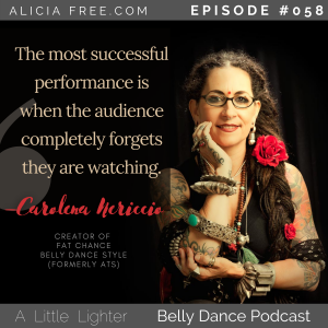 Carolena Nericcio Belly Dance Podcast Successful Performance